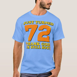 T-shirt Juste Tourné 72 Dieu merci Je suis encore chaud 72