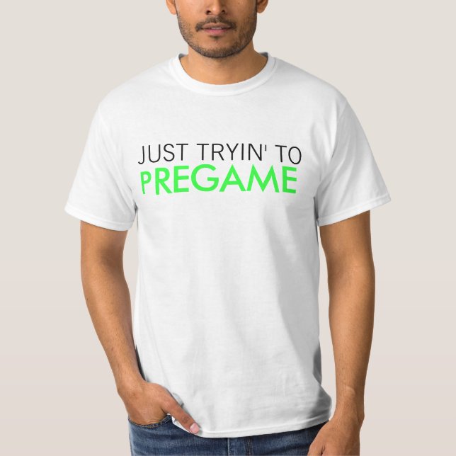 T-shirt Juste Tryin à Pregame (Devant)