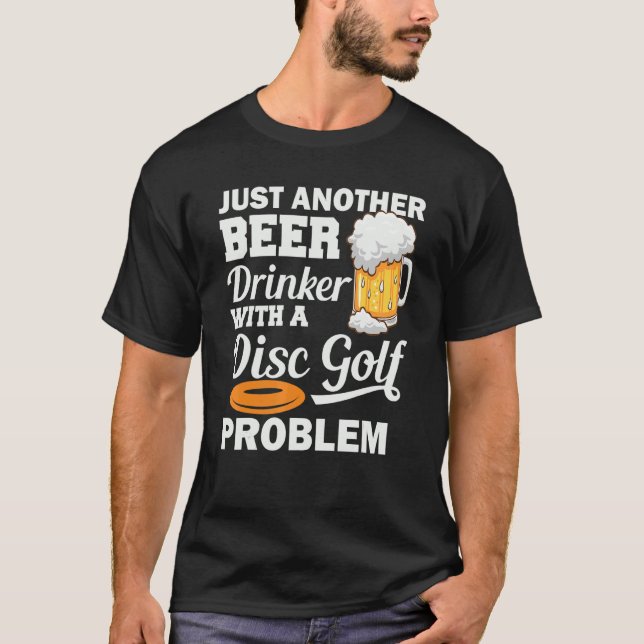 T-shirt Juste Un Autre Boisson De Bière Avec Un Problème D (Devant)