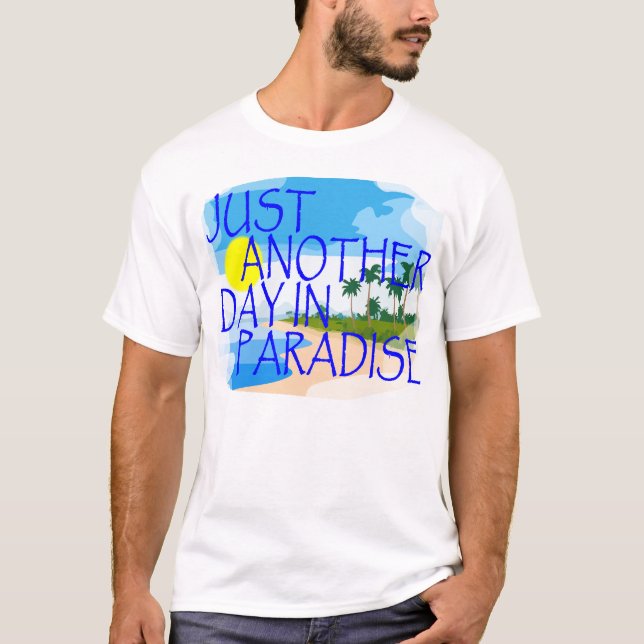 T-shirt Juste un autre jour dans le paradis T-Shirt.png (Devant)