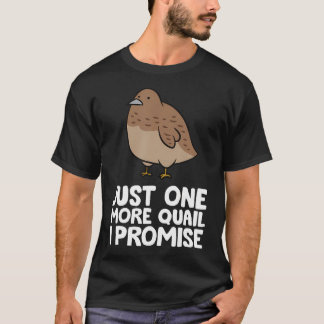 T-shirt Juste un autre quail je promets Drôle éleveur de q