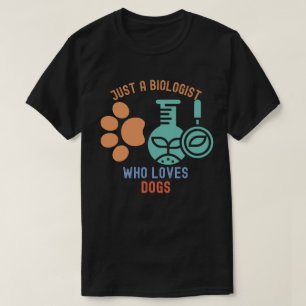 T-shirt Juste un biologiste qui aime les chiens, j'aime la