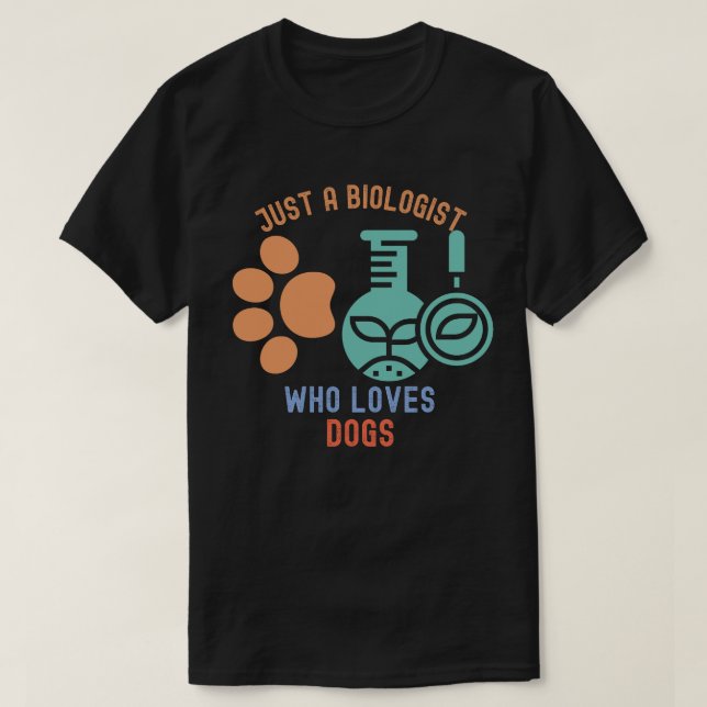 T-shirt Juste un biologiste qui aime les chiens, j'aime la (Design devant)
