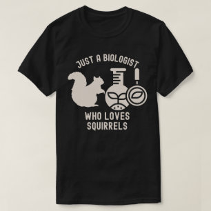 T-shirt Juste un biologiste qui aime les écureuils, Citati
