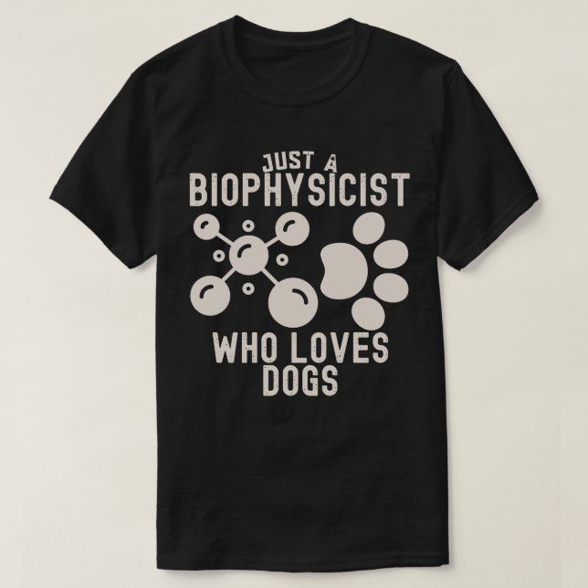 T-shirt Juste un biophysicien qui aime les chiens (Design devant)