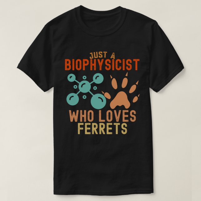 T-shirt Juste un biophysicien qui aime les furets (Design devant)