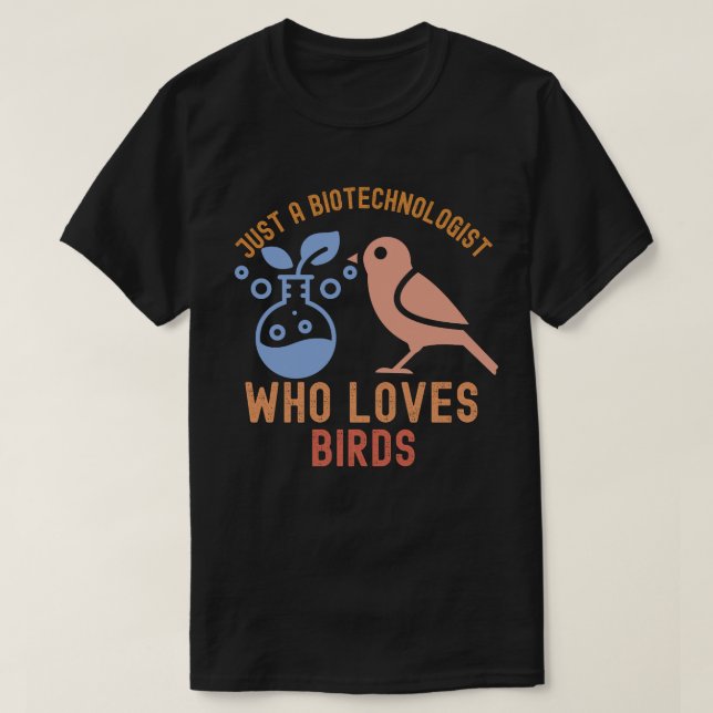 T-shirt Juste un biotechnologue qui aime les oiseaux (Design devant)