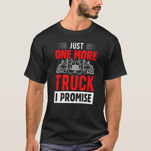 T-shirt Juste Un Camion De Plus Je Promets (Devant)
