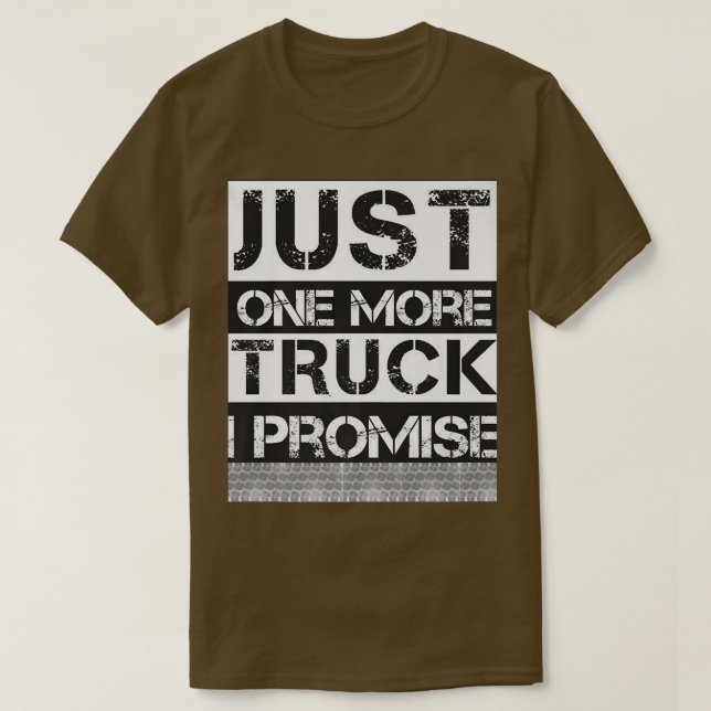 T-shirt Juste Un Camion De Plus Je Promets (Design devant)