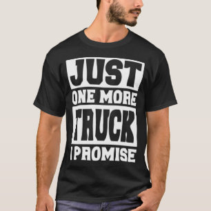 T-shirt Juste un camion de plus je promets dit
