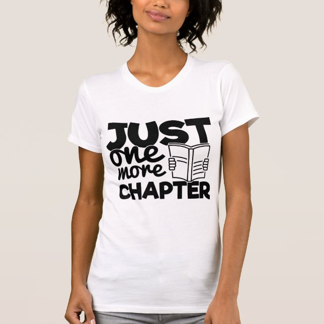 T-shirt Juste Un Chapitre De Plus Drôle Citation De Lecteu (Devant)