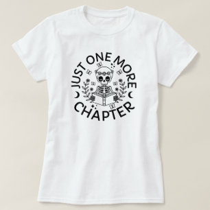 T-shirt Juste Un Chapitre De Plus Drôle Skeleton Livre De