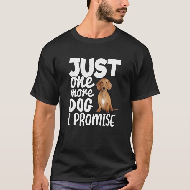 T-shirt Juste Un Chien De Plus Je Promets Dachshund Chien  (Devant)