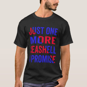 T-shirt Juste Un Coquillage De Plus Je Promets