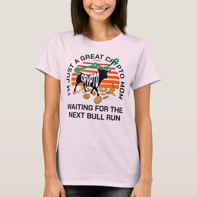 T-shirt JUSTE UN CRYPTO MOM Bitcoin Bull Run Fête des mère (Devant)