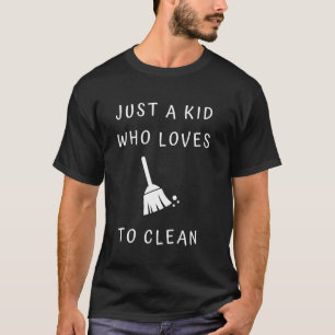 T-shirt Juste un enfant qui aime nettoyer les tâches ménag