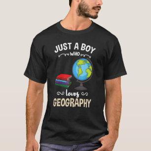 T-shirt Juste un garçon qui aime la géographie