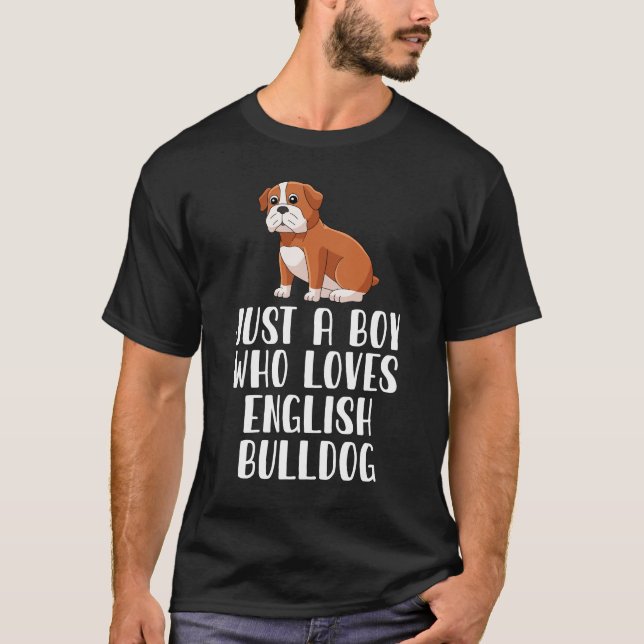 T-shirt Juste Un Garçon Qui Aime L'Anglais Bulldog (Devant)