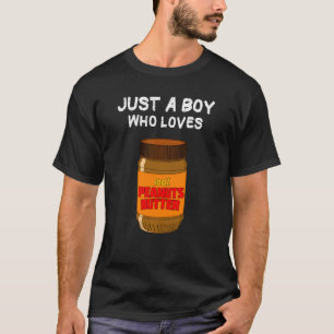 T-shirt Juste Un Garçon Qui Aime Le Beurre D'Arachide