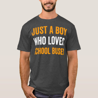 T-shirt Juste un garçon qui aime les bus scolairesadorable