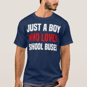 T-shirt Juste Un Garçon Qui Aime Les Bus ScolairesAmateurs