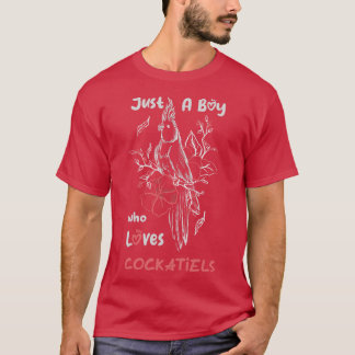 T-shirt Juste Un Garçon Qui Aime Les Cockatiels