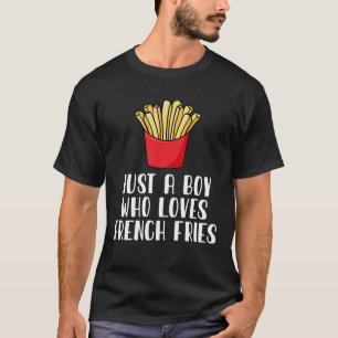 T-shirt Juste Un Garçon Qui Aime Les Fries Françaises