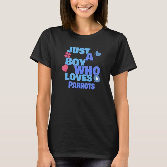 T-shirt Juste Un Garçon Qui Aime Les Perroquets (Devant)