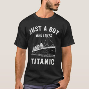 T-shirt Juste un garçon qui aime Titanic Titanic