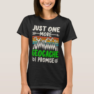 T-shirt Juste un géocache de plus je promets Drôle de géoc