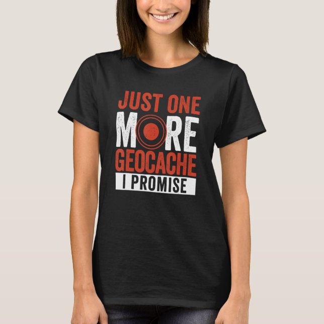 T-shirt Juste Un Geocache De Plus Je Promets Geocaching Ge (Devant)