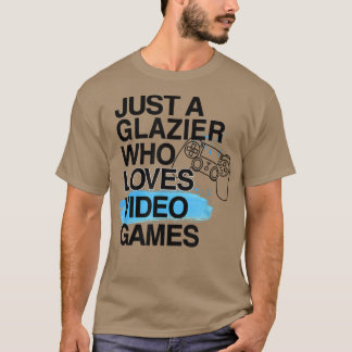 T-shirt Juste Un Glazier Qui Aime Les Jeux Vidéos Amoureux