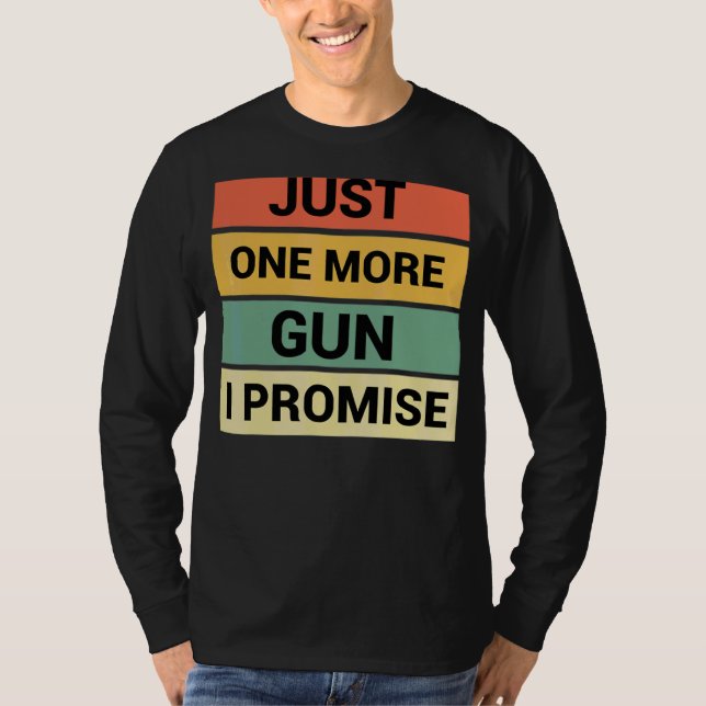 T-shirt Juste Un Gun De Plus Je Promets 3 (Devant)