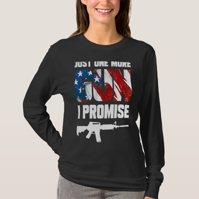 T-shirt Juste Un Gun De Plus Je Promets 5 (Devant)
