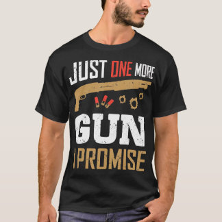 T-shirt Juste Un Gun De Plus Je Promets Amoureux De Gun Dr