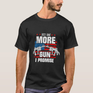 T-shirt Juste Un Gun De Plus Je Promets Un Cadeau De Chemi