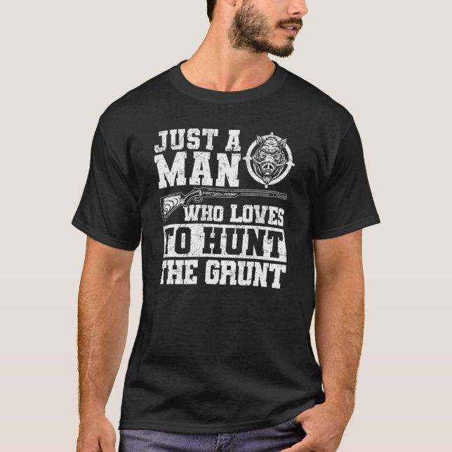 T-shirt Juste Un Homme Qui Aime Chasser Le Grunt Boar Hog  (Devant)