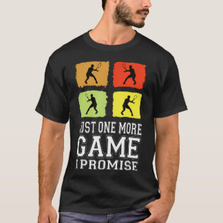 T-shirt Juste un jeu de plus, je le promets Tennis Drôle d