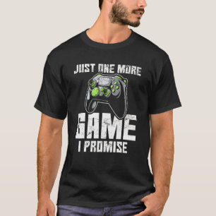 T-shirt Juste Un Jeu De Plus Je Promets Gamer Video Gamer