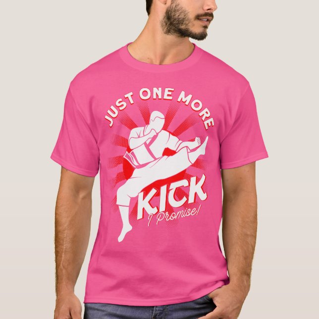 T-shirt Juste Un Kick De Plus Je Promets Karate (Devant)