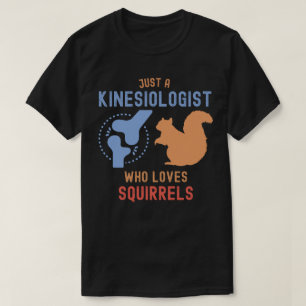 T-shirt Juste un kinésiologue qui aime les écureuils