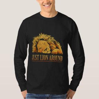 T-shirt Juste Un Lion Autour D'Un Humour Animal Amusant Re