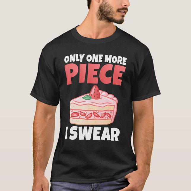 T-shirt Juste Un Morceau de Plus Je Jure Collation Gâteau  (Devant)