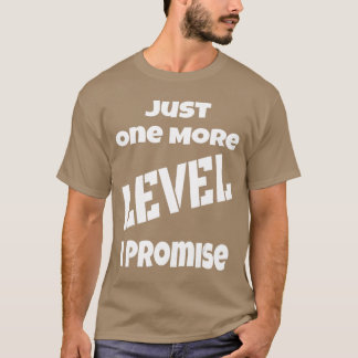 T-shirt Juste un niveau de plus je promets Drôle de joueur