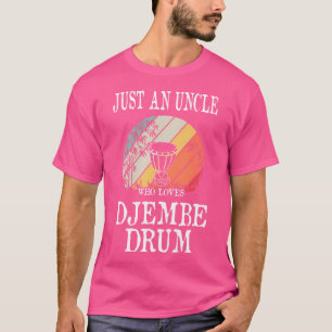 T-shirt Juste Un Oncle Qui Aime Le Tambour Djembe