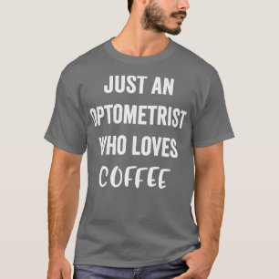 T-shirt Juste Un Optométriste Qui Aime Le Café