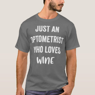 T-shirt Juste Un Optométriste Qui Aime Le Vin