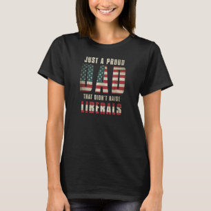 T-shirt Juste un papa fier de n'avoir pas élevé de libérau