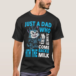 T-shirt Juste un papa qui revenait toujours avec le lait p