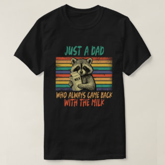 T-shirt "Juste un papa qui revient toujours avec le lait"
